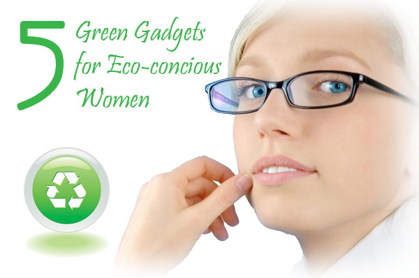 Eco-friendly gadgets for women
